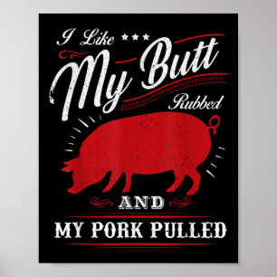 Funny Grilling Bbq I Like My Butt Rubbed  Poster