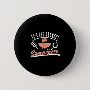 Funny Grilling Bbq T Shirts 225 Degrees Temperatur 6 Cm Round Badge