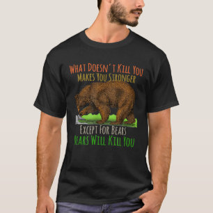 Funny Grizzly Bear What Doesnt Kill You Hiking Cam T-Shirt