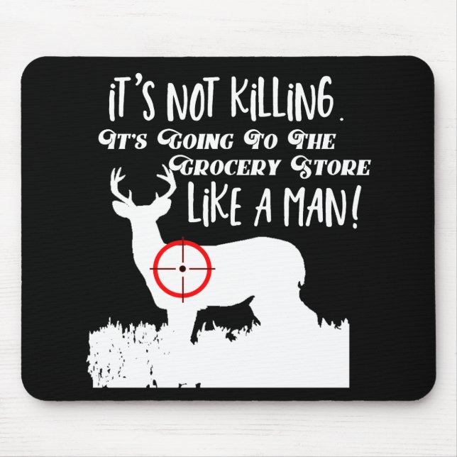 Funny Grocery Store Hunting Men Quote Buck Deer Mouse Pad (Front)
