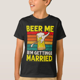 Funny Groom Bachelor Party Beer Me I'm Getting Mar T-Shirt