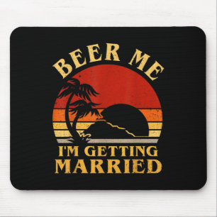 Funny Groom Bride Beer Me Im Getting Married Bache Mouse Pad