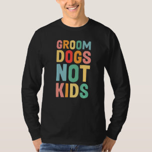 Funny Groom Dogs Not Kids Premium T-Shirt