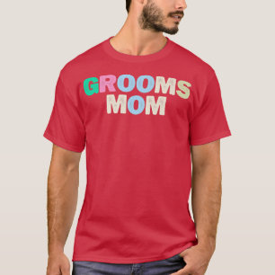 Funny Grooms Mum Sarcastic Joke Coloured Letters T-Shirt