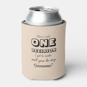 Funny - Groomsman Proposal One Decision Almond Can Cooler