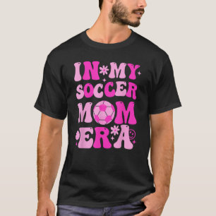 Funny Groovy In My Soccer Mum Era Cute Soccer Mama T-Shirt