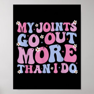 Funny Groovy My Joints Go Out More Than I Do Cool  Poster