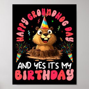 Funny Groundhog Day And My Birthday Rodent Groundh Poster