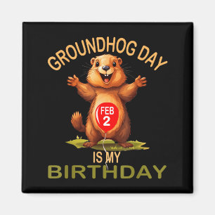 Funny Groundhog Day Is My Birthday, Cute Groundhog Magnet