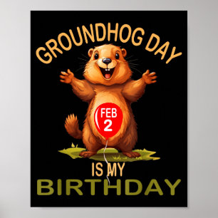 Funny Groundhog Day Is My Birthday, Cute Groundhog Poster
