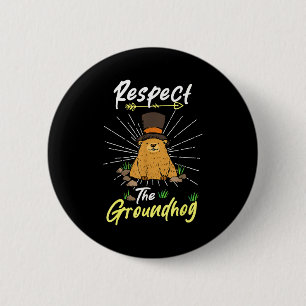 Funny Groundhog Day Quote Respect The Groundhog _2 6 Cm Round Badge