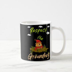 Funny Groundhog Day Quote Respect The Groundhog Coffee Mug