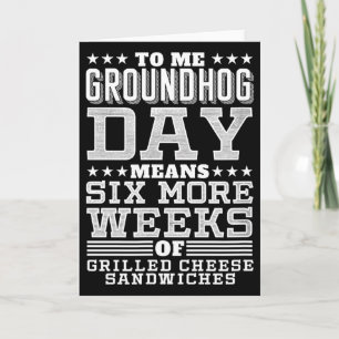 Funny Groundhog Day Sandwich Design Six More Weeks Card