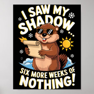 Funny Groundhog Day Six More Weeks Of Doing Nothin Poster