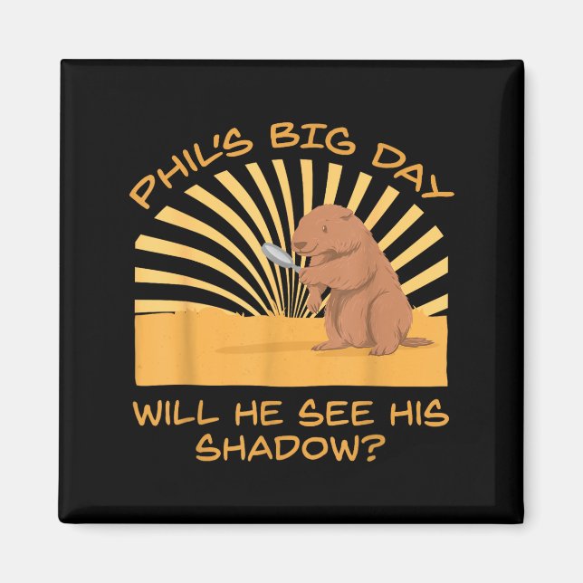 Funny Groundhog Day Will He See His Shadow_  Magnet (Front)