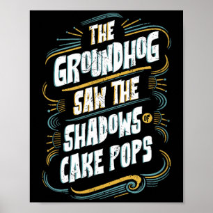 Funny Groundhog Shadow Humor - Shadows Of Cake Pop Poster