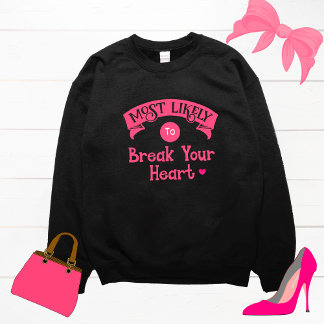 Funny Group Bachelorette Most Likely Break Heart Sweatshirt