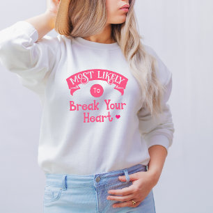 Funny Group Bachelorette  Most Likely Break Heart  Sweatshirt