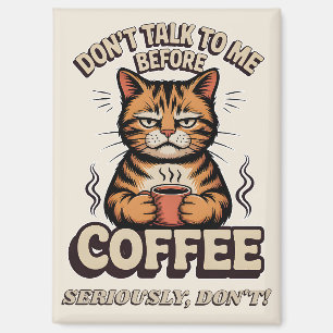 Funny Grumpy Cat Dont Talk to Me Before Coffee Art Magnet