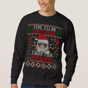 Funny Grumpy Christmas Cat Pun Joke Ugly Xmas Swea Sweatshirt