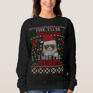 Funny Grumpy Christmas Cat Pun Joke Ugly Xmas Swea Sweatshirt