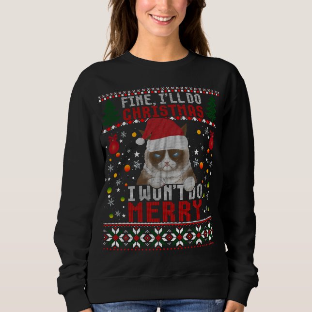 Funny Grumpy Christmas Cat Pun Joke Ugly Xmas Swea Sweatshirt (Front)