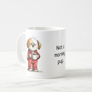 Funny Grumpy Dog - Not a Morning Pup Coffee Mug