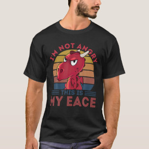 Funny Grumpy Dragon I'm Not Angry This Is My Face T-Shirt