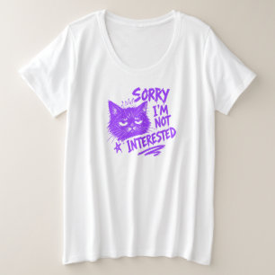 Funny Grumpy Purple Cat Sorry I'm Not Interested T Plus Size T-Shirt