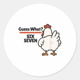 Funny Guess What Chicken 67 Six Seven Meme Classic Round Sticker