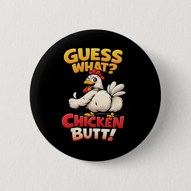 Funny Guess What Chicken Butt!  6 Cm Round Badge (Front)
