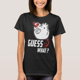 Funny Guess What Chicken Butt! Funny Farm Chicken  T-Shirt