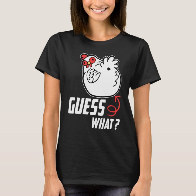 Funny Guess What Chicken Butt! Funny Farm Chicken  T-Shirt (Front)