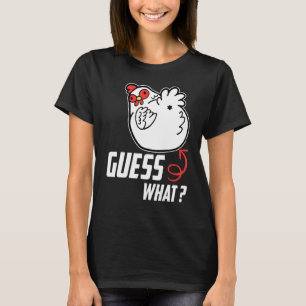 Funny Guess What Chicken Butt! Funny Farm Chicken  T-Shirt