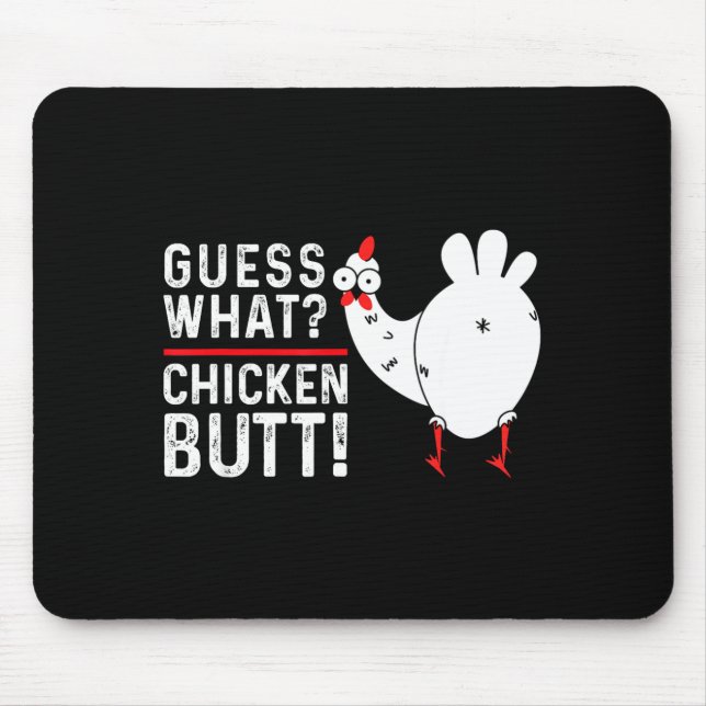 Funny Guess What_ Chicken Butt! Graphic Design  Mouse Pad (Front)