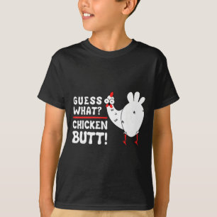 Funny Guess What_ Chicken Butt! Graphic Design  T-Shirt