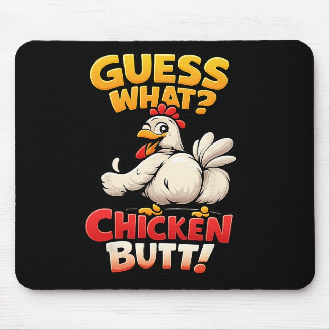 Funny Guess What Chicken Butt!  Mouse Pad (Front)