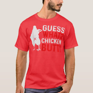 Funny Guess What Chicken Butt  T-Shirt