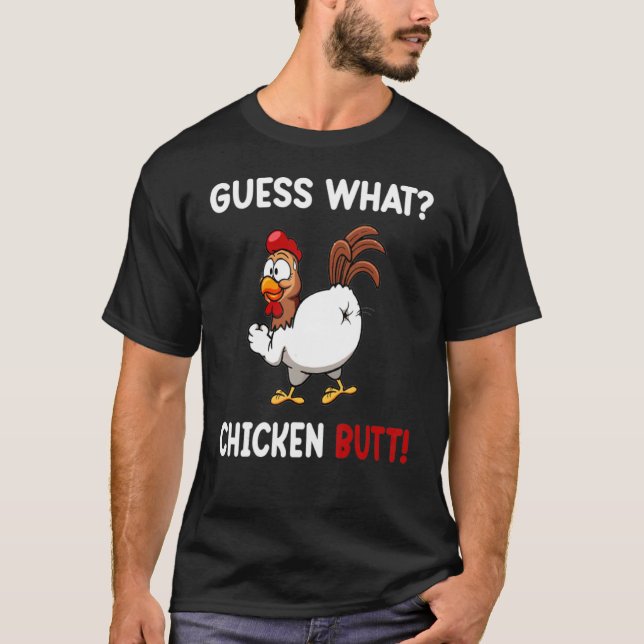 Funny Guess What Chicken Butt! T-Shirt (Front)