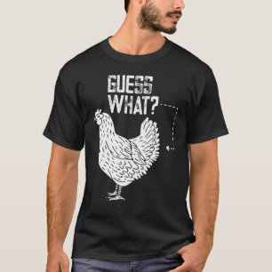 Funny Guess What, Chicken Butt! White Design_4 T-Shirt