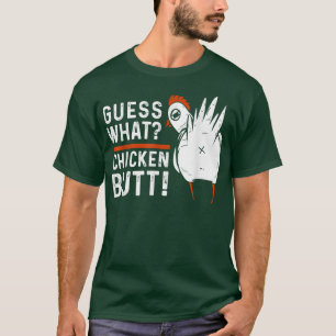 Funny Guess What Chicken Butt White Design s  T-Shirt