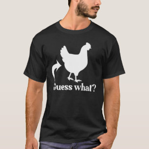 Funny Guess What, Chicken Butt! White Design T-Shirt