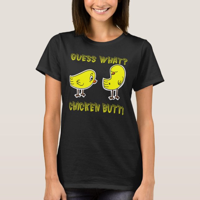 Funny Guess What Chicken Butt! White  T Shirts (Front)