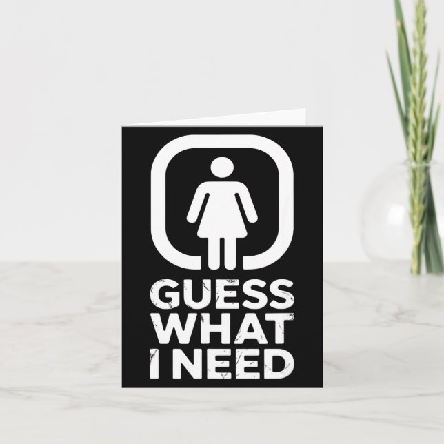 Funny guess what i need humor  card (Front)