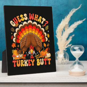 Funny Guess What Turkey Butt Thanksgiving Plaque