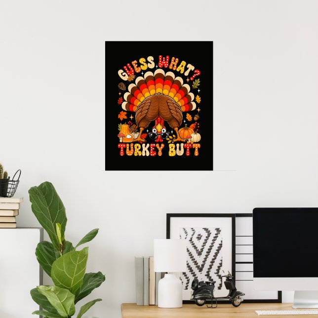 Funny Guess What Turkey Butt Thanksgiving Poster (Home Office)