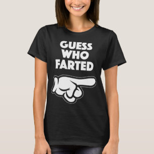 Funny Guess Who Farted This Guy Farted T-Shirt