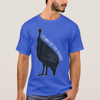 Funny Guinea Fowl Quote T-Shirt