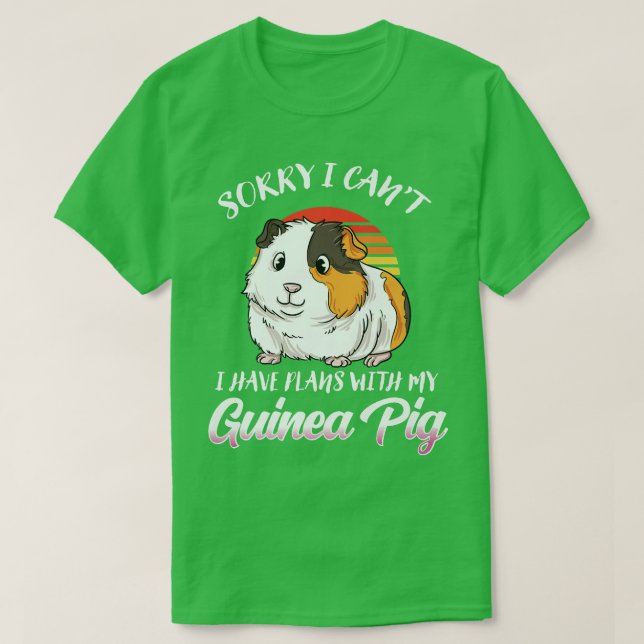 Funny Guinea Pig Gift Sorry I Have Plans With My G T-Shirt (Design Front)