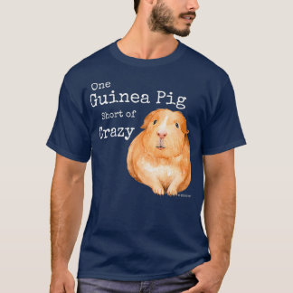 Funny Guinea Pig One Guinea Pig Short of Crazy T-Shirt